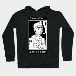 Too Old 2 Die Young Hoodie